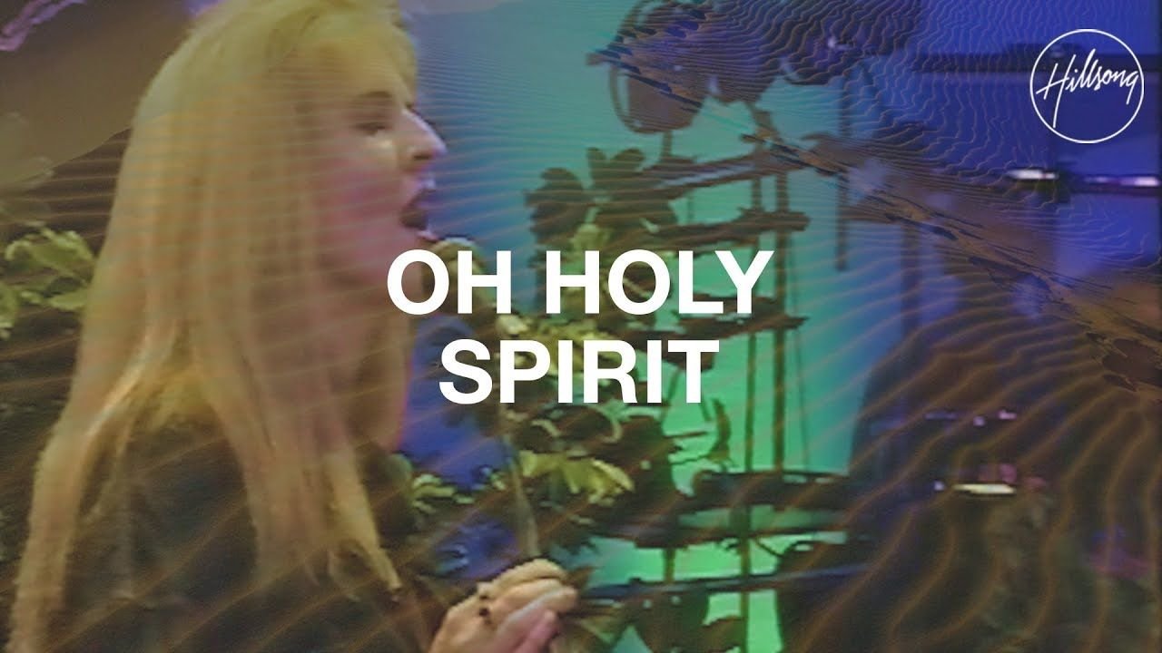 Oh Holy Spirit - Hillsong Worship